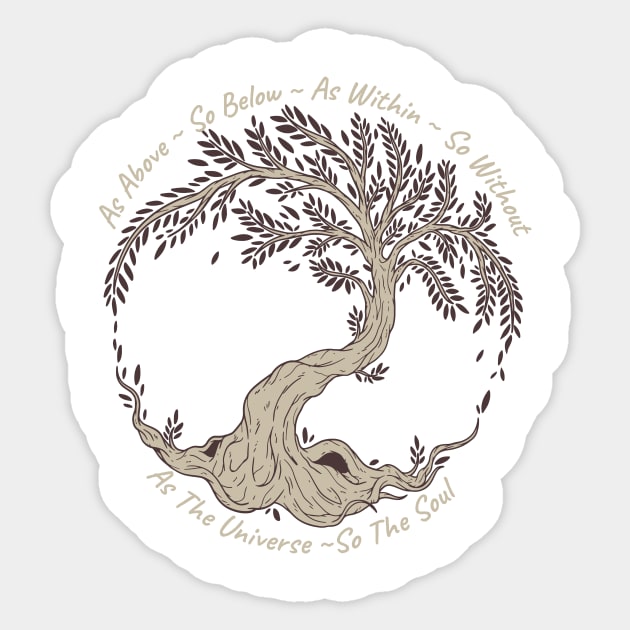 AS ABOVE SO BELOW AS WITHIN SO WITHOUT AS THE UNIVERSE SO THE SOUL TREE OF LIFE Sticker by Chameleon Living